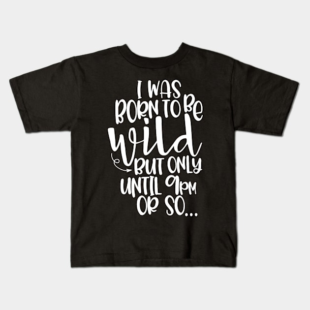 I Was Born To Be Wild Kids T-Shirt by lombokwetan